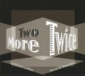 Two O'Clock Lab Band - Two More Twice  (New CD)